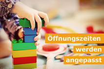 �ffnungszeiten Kindereinrichtungen angepasst